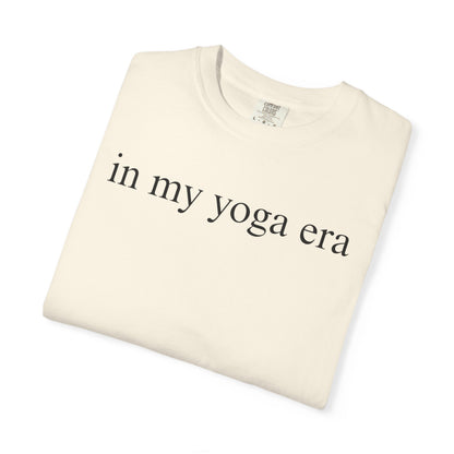 Comfort Colors® In My Yoga Era Shirt, Meditation Shirt for Women, Yoga Lover Shirt, Yoga Saying Shirts, Yoga T Shirt Woman