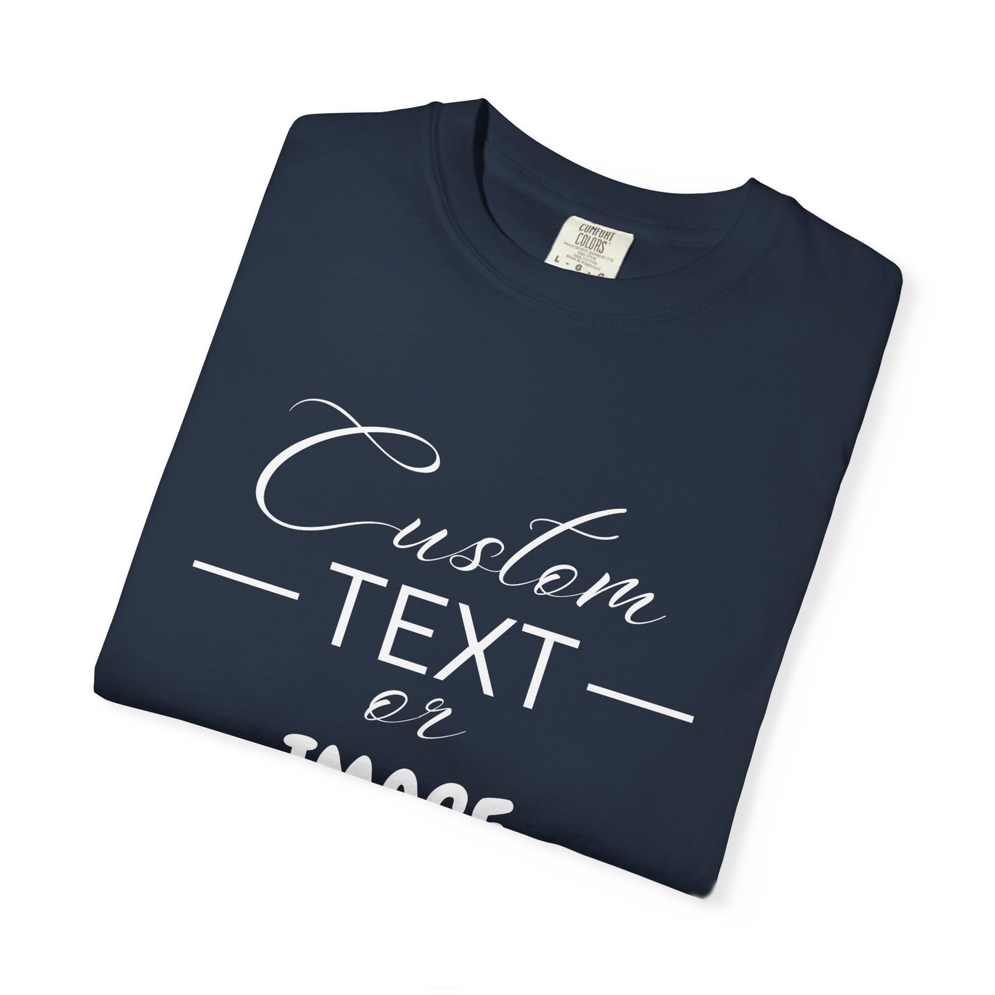 Custom Comfort Colors® Text Shirt, Personalised Quotes Women Clothings, Custom Logo, Customized Saying Outfit, Your Design Tee, gift for her