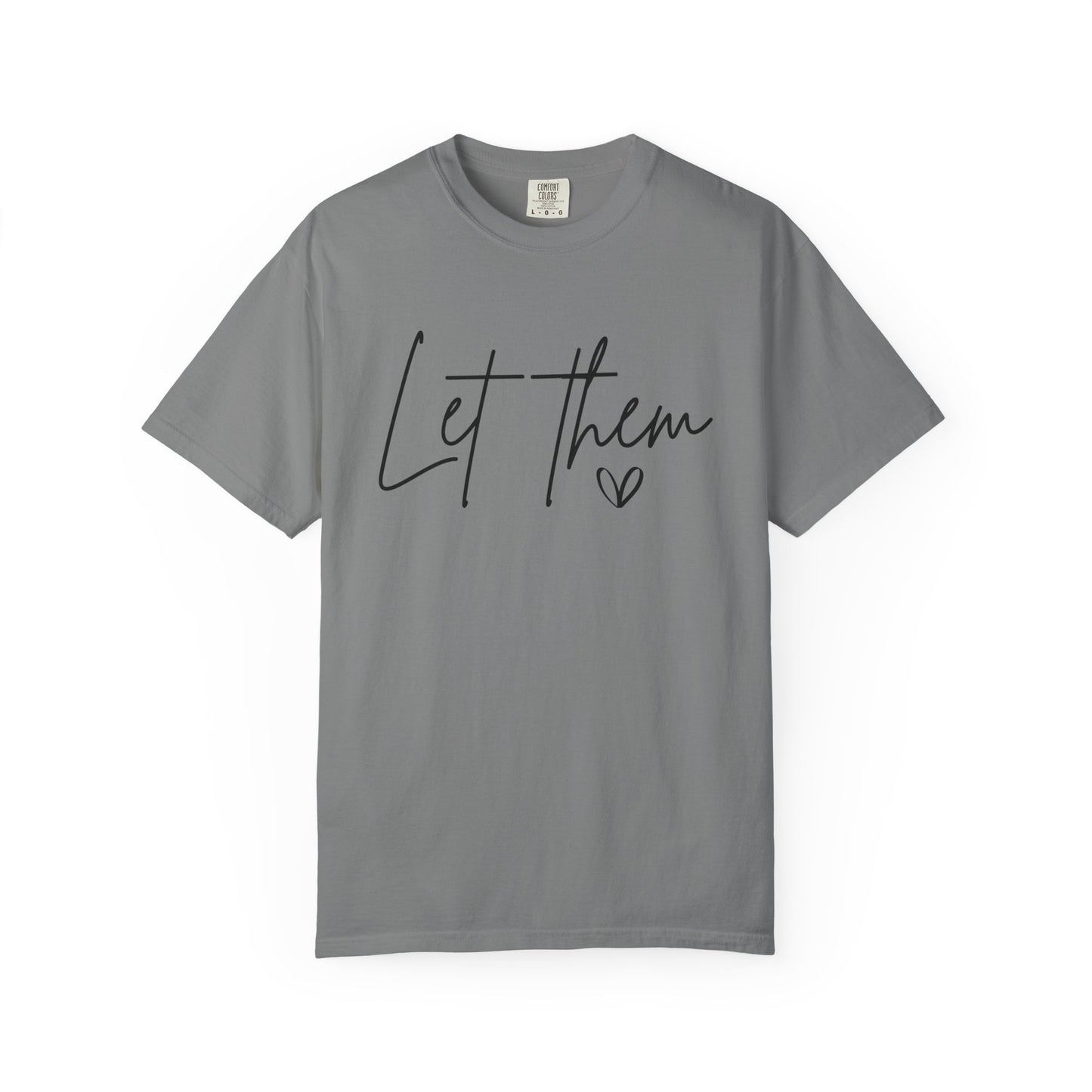 Inspirational Quotes Shirt, Comfort Colors® Let Them Shirt, Mental Health Shirt, Positive Saying Shirt, Gift for Her,Self Love Gift