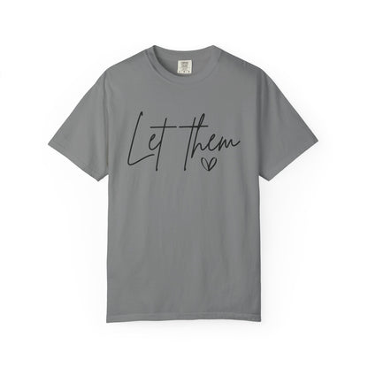 Inspirational Quotes Shirt, Comfort Colors® Let Them Shirt, Mental Health Shirt, Positive Saying Shirt, Gift for Her,Self Love Gift