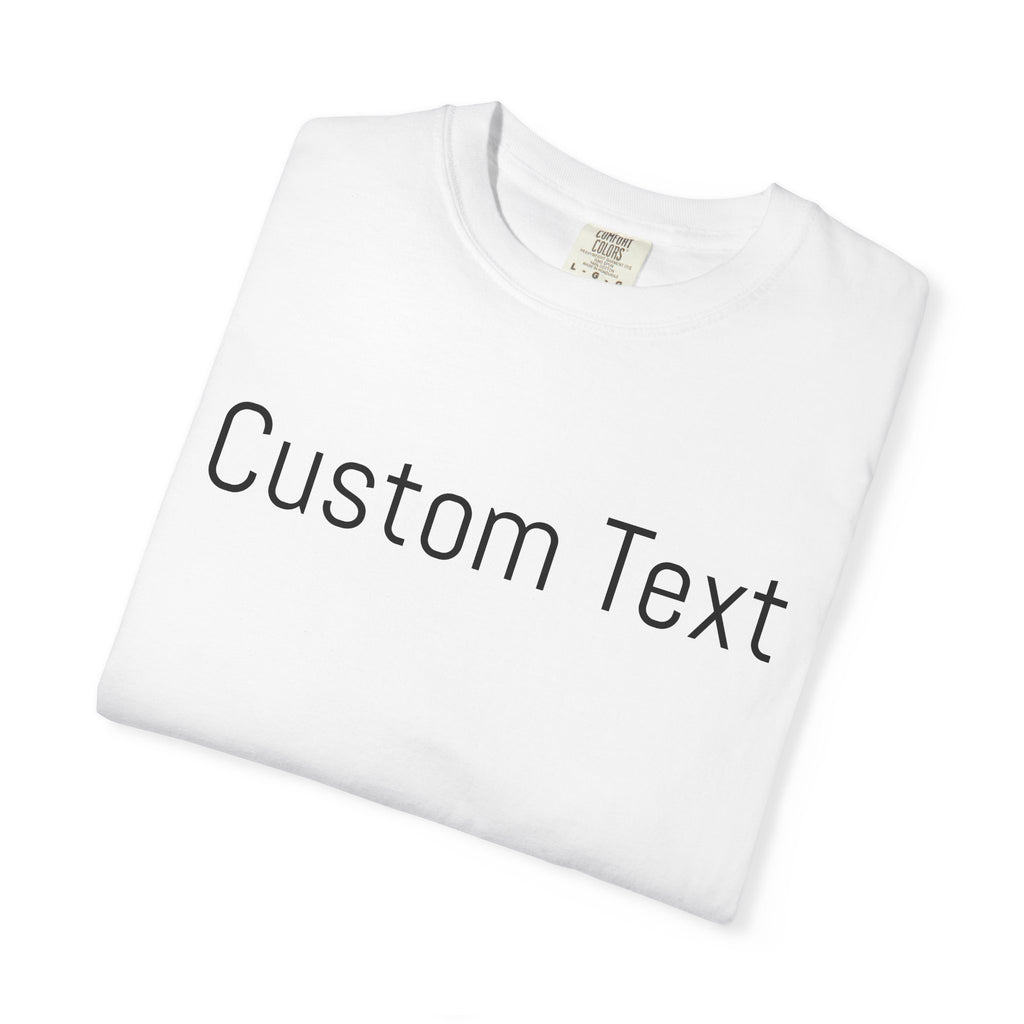 Comfort Colors® Custom Text Shirt, Custom Shirt for Women, Gift for Mom, Personalized Name Shirt, Personalized Comfort Colors Shirt,