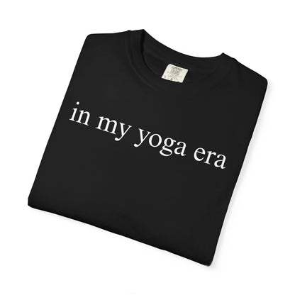 Comfort Colors® In My Yoga Era Shirt, Meditation Shirt for Women, Yoga Lover Shirt, Yoga Saying Shirts, Yoga T Shirt Woman