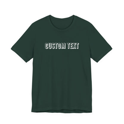Custom Text Unisex Shirt, Personalized Shirt Gift, Birthday Shirt, Custom Message Tee, Custom Name Shirt, Customizable T-Shirt, gift for her