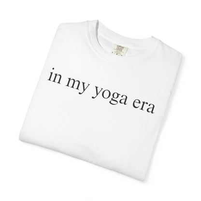 Comfort Colors® In My Yoga Era Shirt, Meditation Shirt for Women, Yoga Lover Shirt, Yoga Saying Shirts, Yoga T Shirt Woman