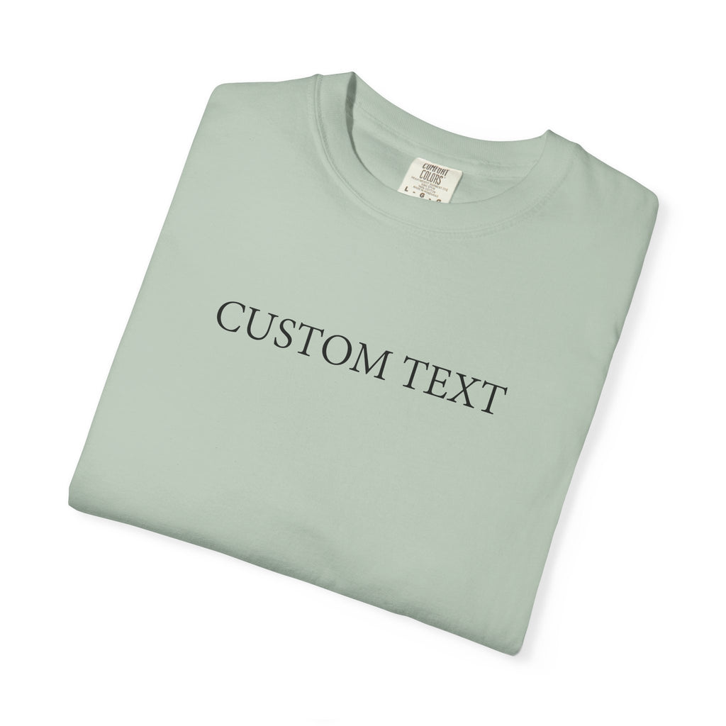 Comfort Colors® Custom Text Shirt , Personalized Name Shirt , Custom Comfort Colors Tee , Gift for Her , Custom Shirt for Women , Mom Gift