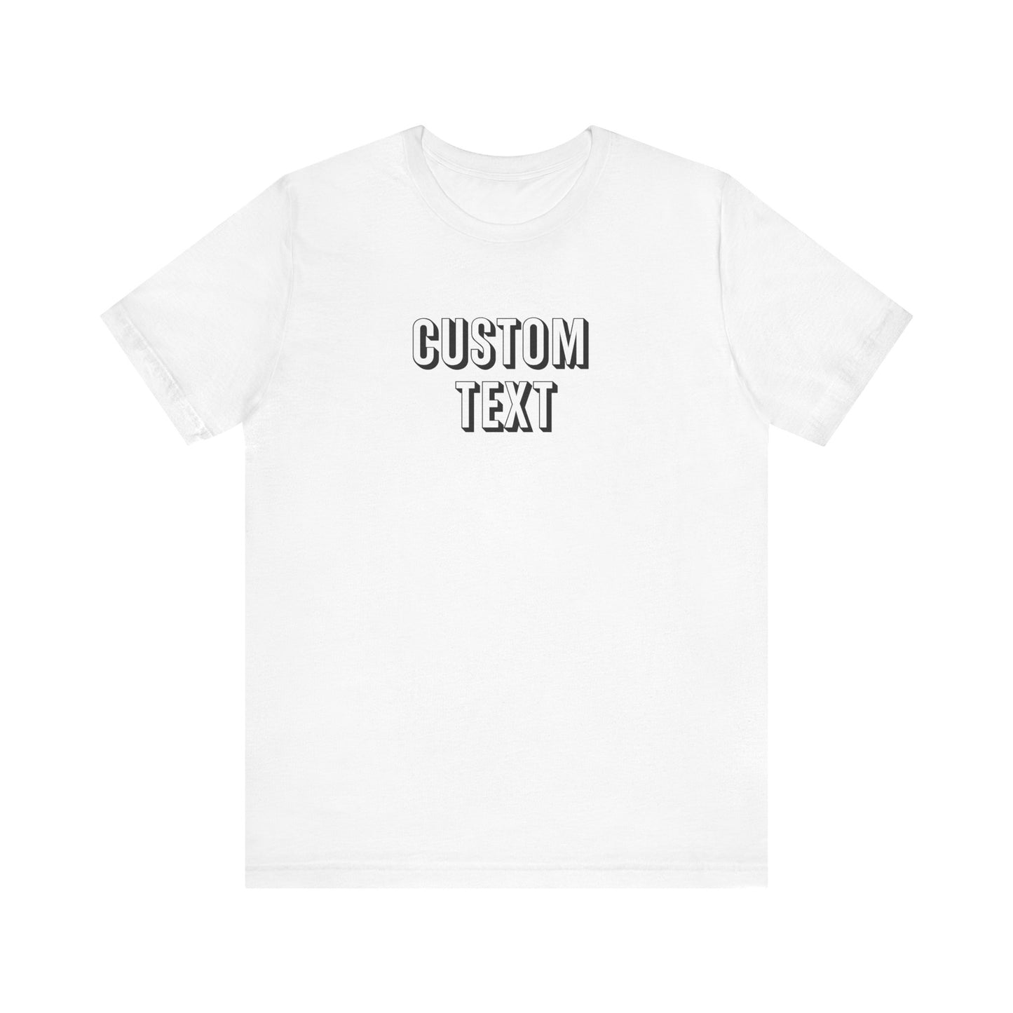 Custom Text Unisex Shirt, Personalized Shirt Gift, Birthday Shirt, Custom Message Tee, Custom Name Shirt, Customizable T-Shirt, gift for her