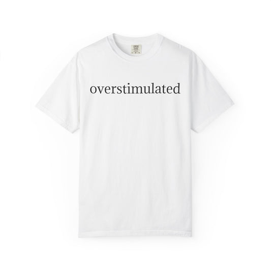 Comfort Colors® Overstimulated Shirt for Mom, Weird Stuff Funny TShirt, Gen Z Shirt, gift for her, Gift for mom,vintage shirt