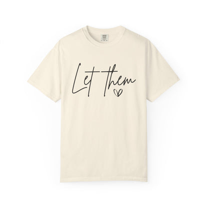 Inspirational Quotes Shirt, Comfort Colors® Let Them Shirt, Mental Health Shirt, Positive Saying Shirt, Gift for Her,Self Love Gift