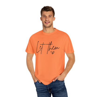Inspirational Quotes Shirt, Comfort Colors® Let Them Shirt, Mental Health Shirt, Positive Saying Shirt, Gift for Her,Self Love Gift