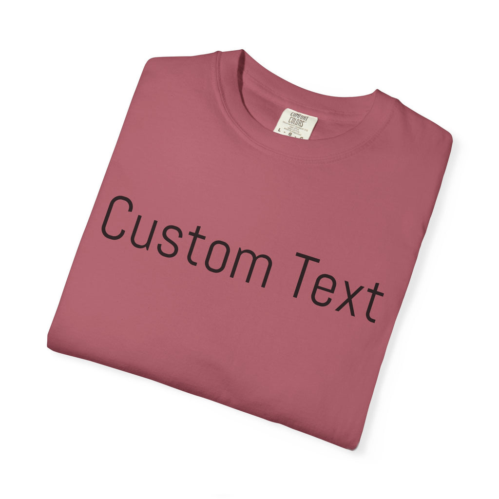 Comfort Colors® Custom Text Shirt, Custom Shirt for Women, Gift for Mom, Personalized Name Shirt, Personalized Comfort Colors Shirt,