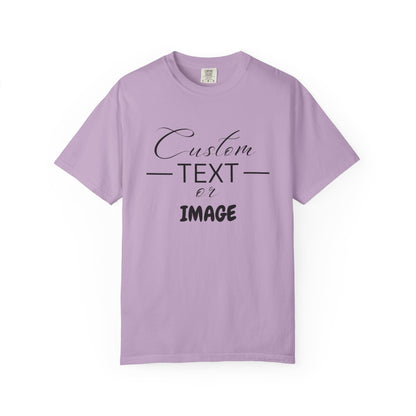Custom Comfort Colors® Text Shirt, Personalised Quotes Women Clothings, Custom Logo, Customized Saying Outfit, Your Design Tee, gift for her