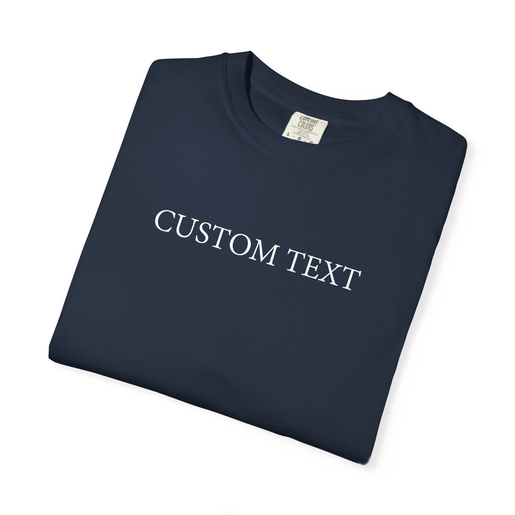 Comfort Colors® Custom Text Shirt , Personalized Name Shirt , Custom Comfort Colors Tee , Gift for Her , Custom Shirt for Women , Mom Gift