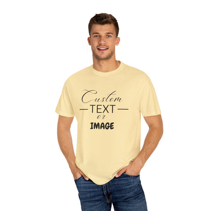 Custom Comfort Colors® Text Shirt, Personalised Quotes Women Clothings, Custom Logo, Customized Saying Outfit, Your Design Tee, gift for her