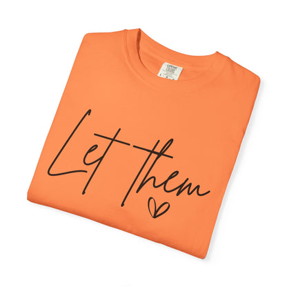 Inspirational Quotes Shirt, Comfort Colors® Let Them Shirt, Mental Health Shirt, Positive Saying Shirt, Gift for Her,Self Love Gift