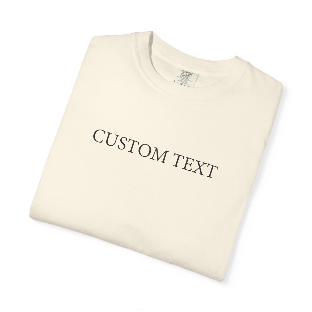 Comfort Colors® Custom Text Shirt , Personalized Name Shirt , Custom Comfort Colors Tee , Gift for Her , Custom Shirt for Women , Mom Gift