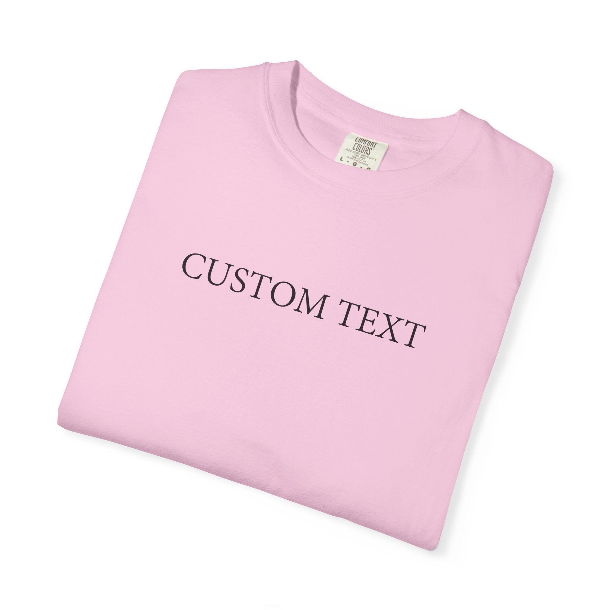 Comfort Colors® Custom Text Shirt , Personalized Name Shirt , Custom Comfort Colors Tee , Gift for Her , Custom Shirt for Women , Mom Gift
