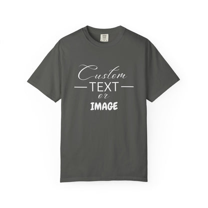 Custom Comfort Colors® Text Shirt, Personalised Quotes Women Clothings, Custom Logo, Customized Saying Outfit, Your Design Tee, gift for her