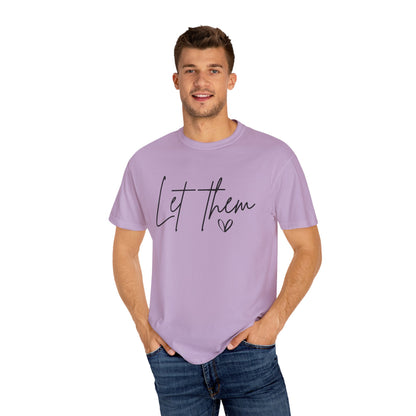 Inspirational Quotes Shirt, Comfort Colors® Let Them Shirt, Mental Health Shirt, Positive Saying Shirt, Gift for Her,Self Love Gift