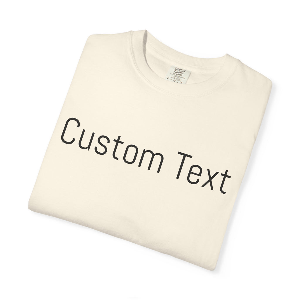 Comfort Colors® Custom Text Shirt, Custom Shirt for Women, Gift for Mom, Personalized Name Shirt, Personalized Comfort Colors Shirt,