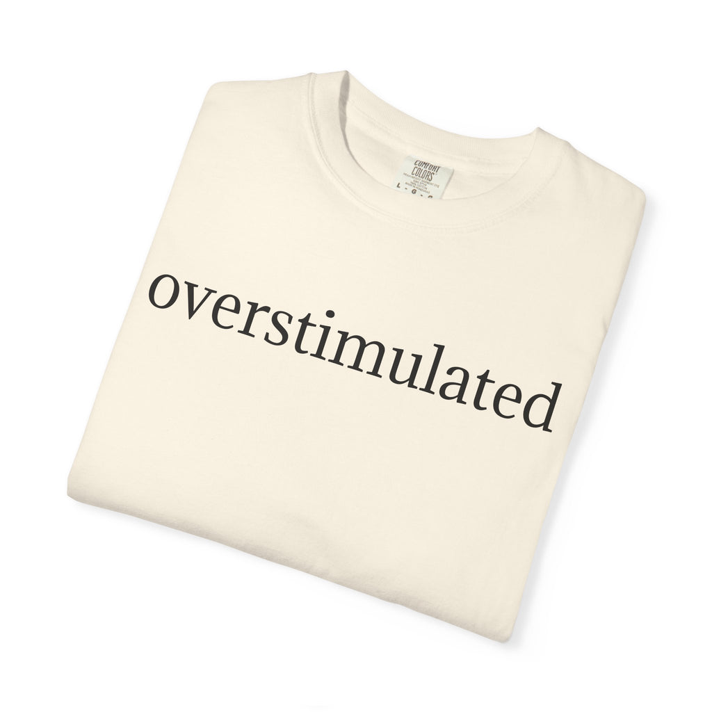 Comfort Colors® Overstimulated Shirt for Mom, Weird Stuff Funny TShirt, Gen Z Shirt, gift for her, Gift for mom,vintage shirt