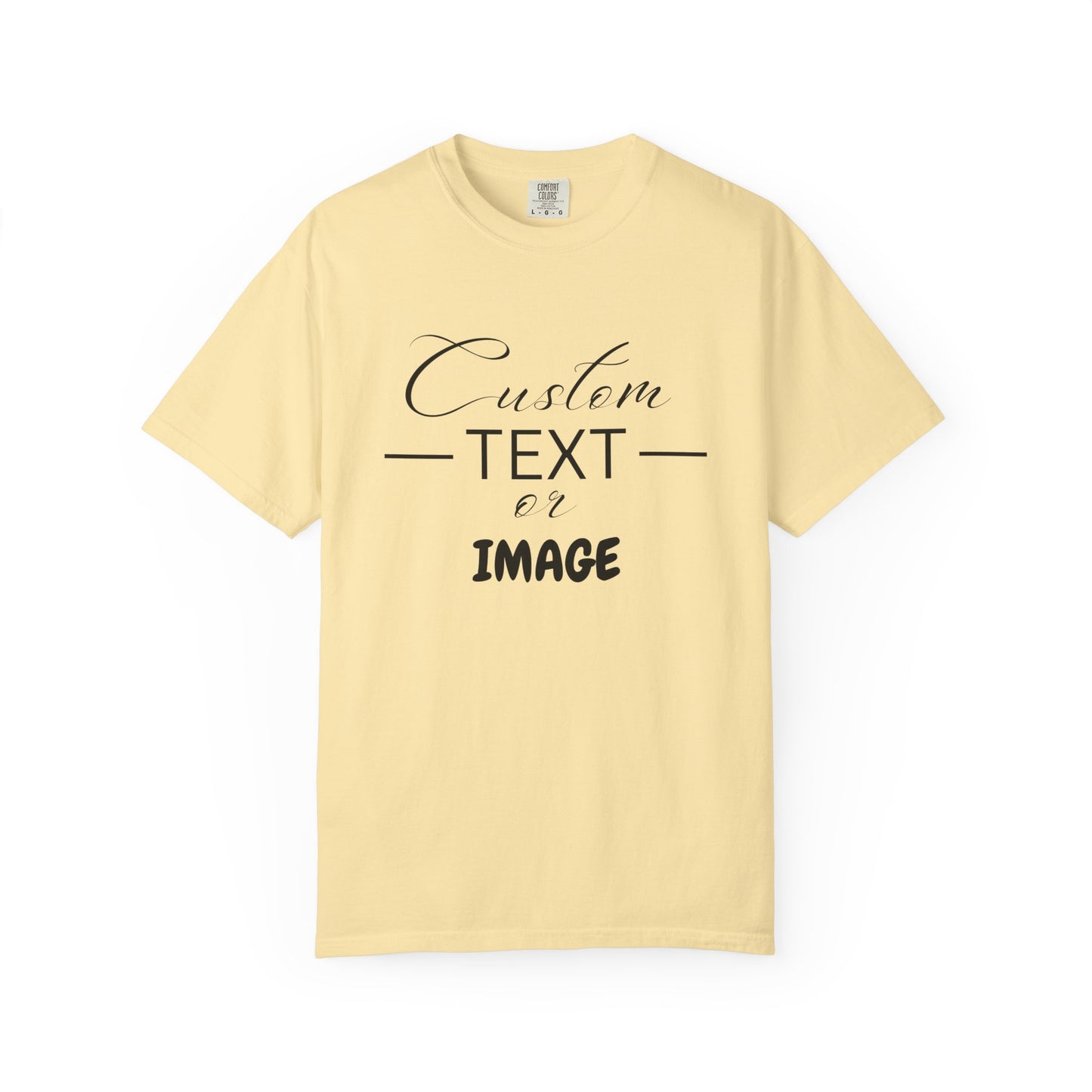 Custom Comfort Colors® Text Shirt, Personalised Quotes Women Clothings, Custom Logo, Customized Saying Outfit, Your Design Tee, gift for her