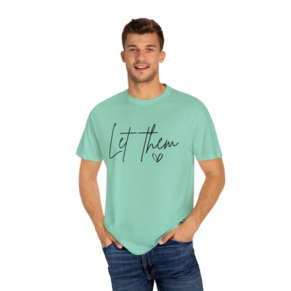 Inspirational Quotes Shirt, Comfort Colors® Let Them Shirt, Mental Health Shirt, Positive Saying Shirt, Gift for Her,Self Love Gift